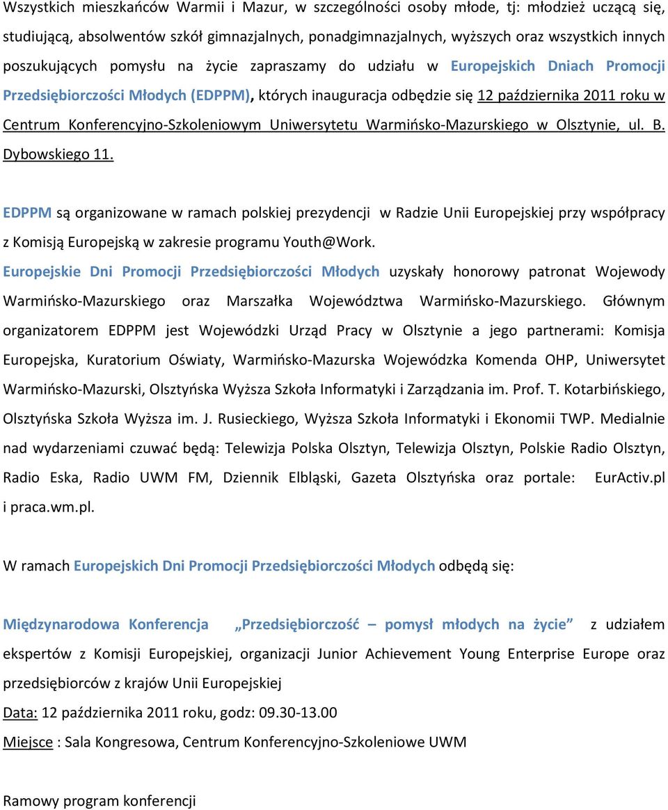 Konferencyjno-Szkoleniowym Uniwersytetu Warmińsko-Mazurskiego w Olsztynie, ul. B. Dybowskiego 11.