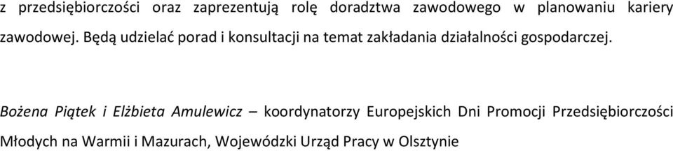 Będą udzielać porad i konsultacji na temat zakładania działalności gospodarczej.