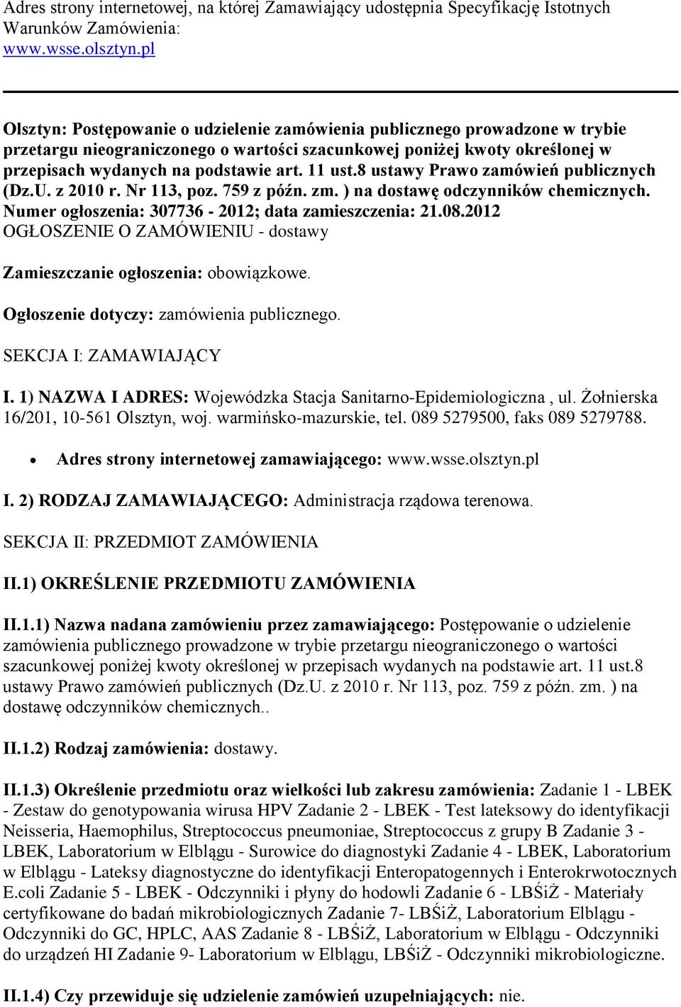 11 ust.8 ustawy Prawo zamówień publicznych (Dz.U. z 2010 r. Nr 113, poz. 759 z późn. zm. ) na dostawę odczynników chemicznych. Numer ogłoszenia: 307736-2012; data zamieszczenia: 21.08.