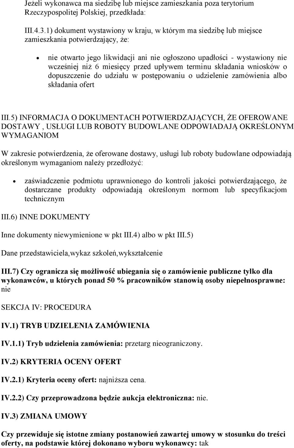 przed upływem terminu składania wniosków o dopuszczenie do udziału w postępowaniu o udzielenie zamówienia albo składania ofert III.