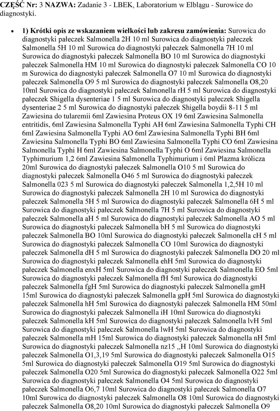 pałeczek Salmonella 7H 10 ml Surowica do diagnostyki pałeczek Salmonella BO 10 ml Surowica do diagnostyki pałeczek Salmonella HM 10 ml Surowica do diagnostyki pałeczek Salmonella CO 10 m Surowica do