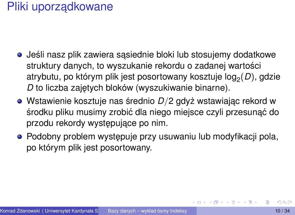 Wstawienie kosztuje nas średnio D/2 gdyż wstawiajac rekord w środku pliku musimy zrobić dla niego miejsce czyli przesunać do przodu rekordy występujace po