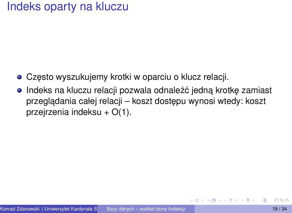 relacji koszt dostępu wynosi wtedy: koszt przejrzenia indeksu + O(1).