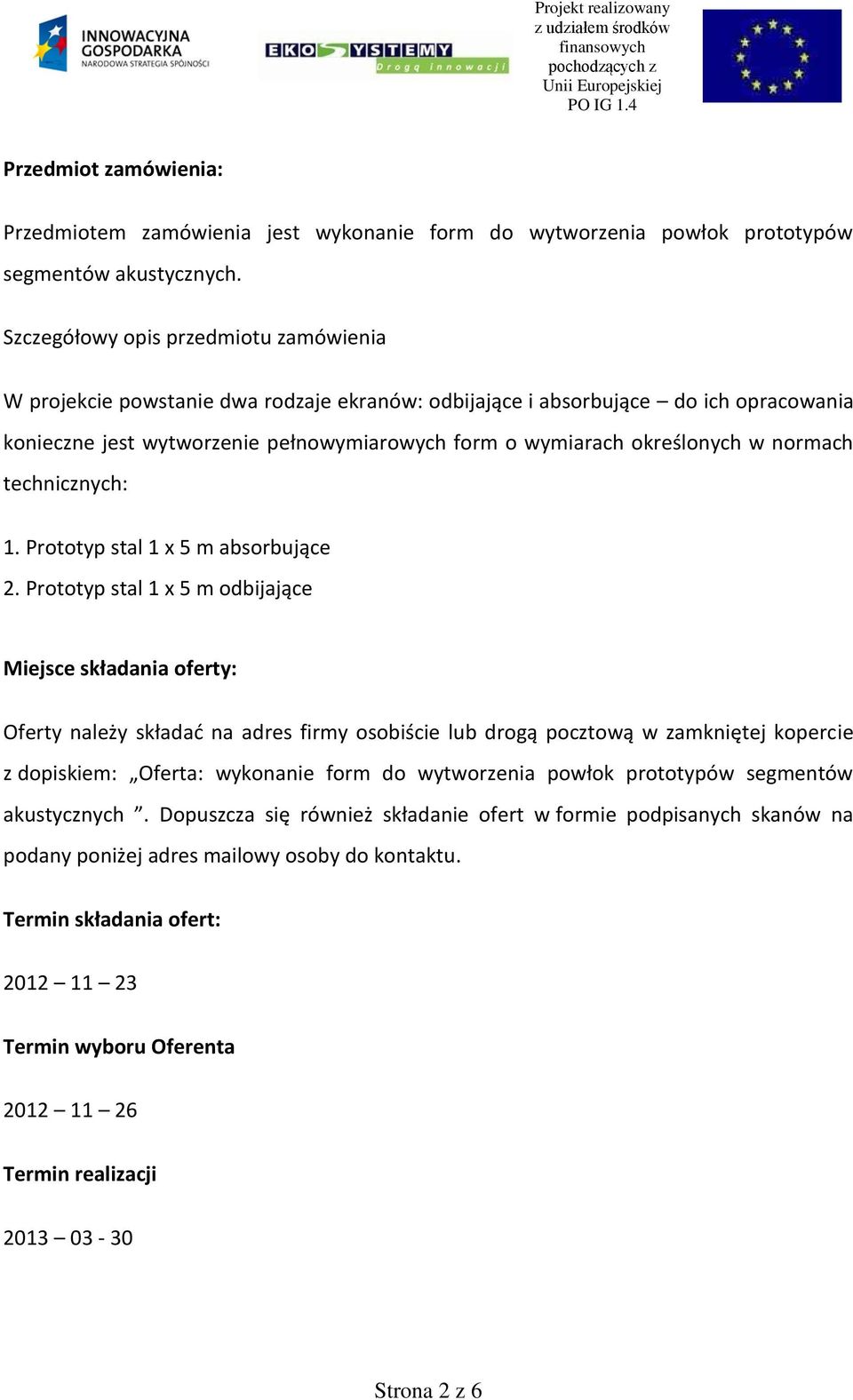 w normach technicznych: 1. Prototyp stal 1 x 5 m absorbujące 2.