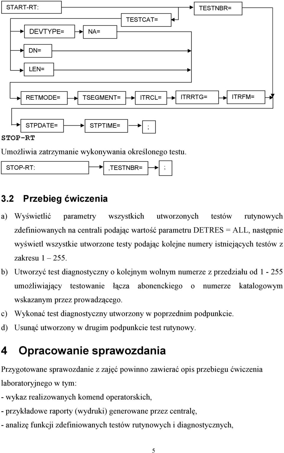 podając kolejne numery istniejących testów z zakresu 1 255.