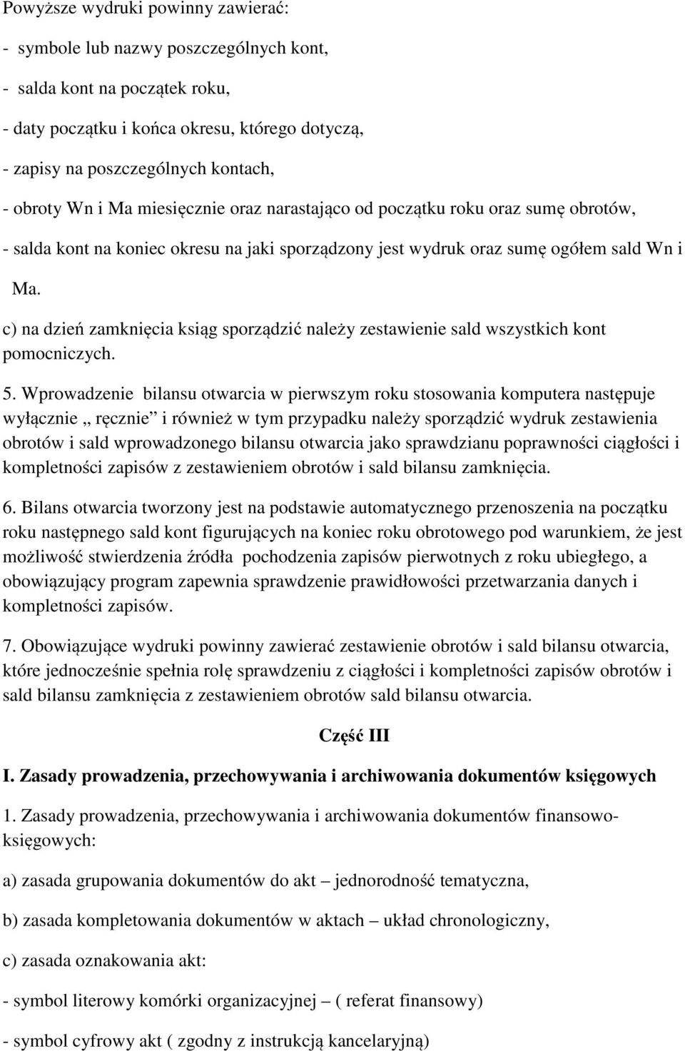 c) na dzień zamknięcia ksiąg sporządzić należy zestawienie sald wszystkich kont pomocniczych. 5.