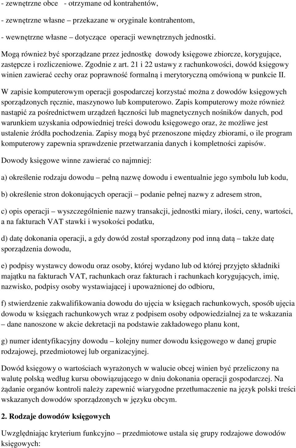 21 i 22 ustawy z rachunkowości, dowód księgowy winien zawierać cechy oraz poprawność formalną i merytoryczną omówioną w punkcie II.