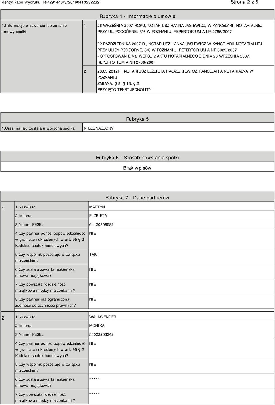 , NOTARIUSZ HANNA JASIEWICZ W KANCELARII NOTARIALNEJ PRZY ULICY PODGÓRNEJ 8/6 W POZNANIU, REPERTORIUM A NR 3029/2007 - SPROSTOWA 2 WERSU 2 AKTU NOTARIALNEGO Z DNIA 26 WRZEŚNIA 2007, REPERTORIUM A NR