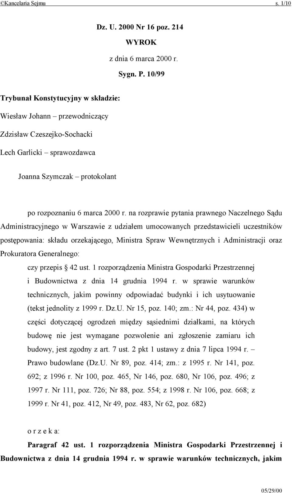 na rozprawie pytania prawnego Naczelnego Sądu Administracyjnego w Warszawie z udziałem umocowanych przedstawicieli uczestników postępowania: składu orzekającego, Ministra Spraw Wewnętrznych i