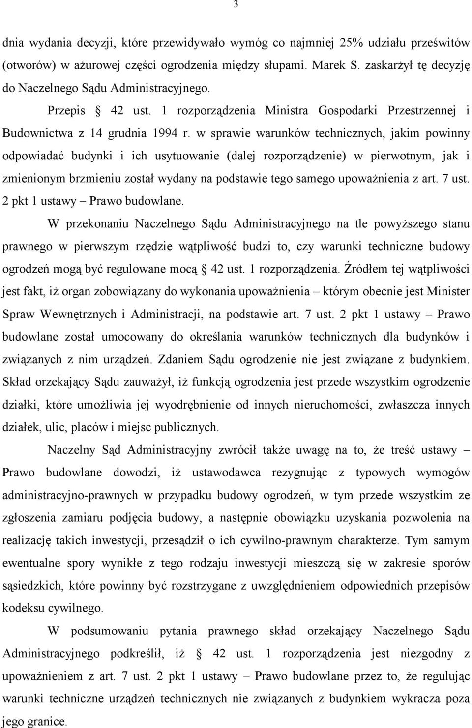 w sprawie warunków technicznych, jakim powinny odpowiadać budynki i ich usytuowanie (dalej rozporządzenie) w pierwotnym, jak i zmienionym brzmieniu został wydany na podstawie tego samego upoważnienia