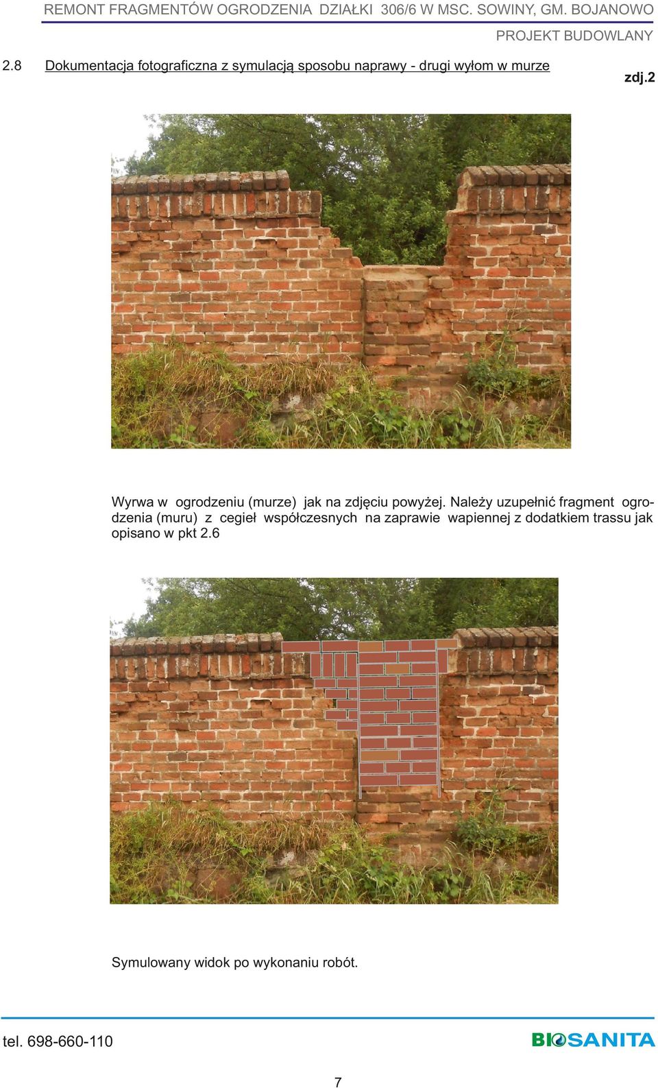 Należy uzupełnić fragment ogrodzenia (muru) z cegieł współczesnych na