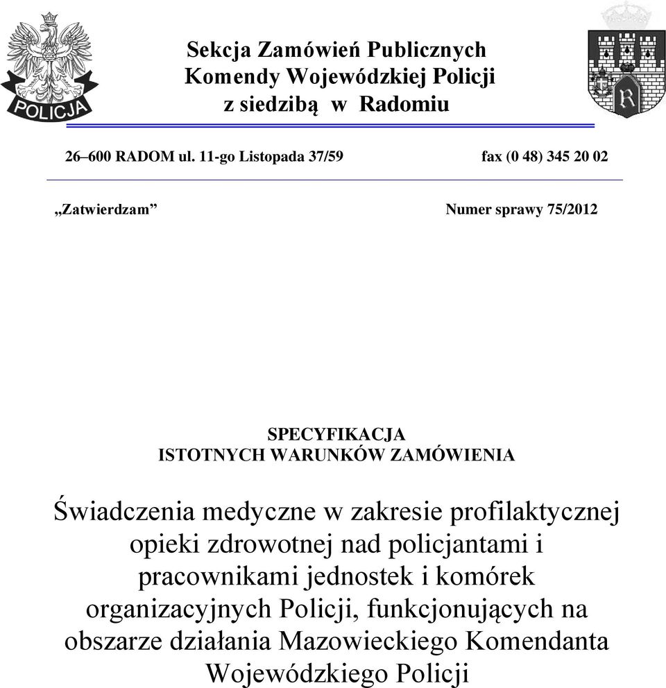 ZAMÓWIENIA Świadczenia medyczne w zakresie profilaktycznej opieki zdrowotnej nad policjantami i pracownikami