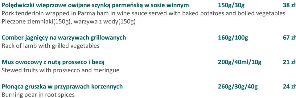 warzywach grillowanych 160g/100g 67 zł Rack of lamb with grilled vegetables Mus owocowy z nutą prosseco i bezą 200g/40ml/10g