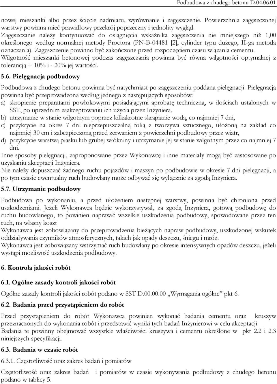 oznaczania). Zagęszczenie powinno być zakończone przed rozpoczęciem czasu wiązania cementu.