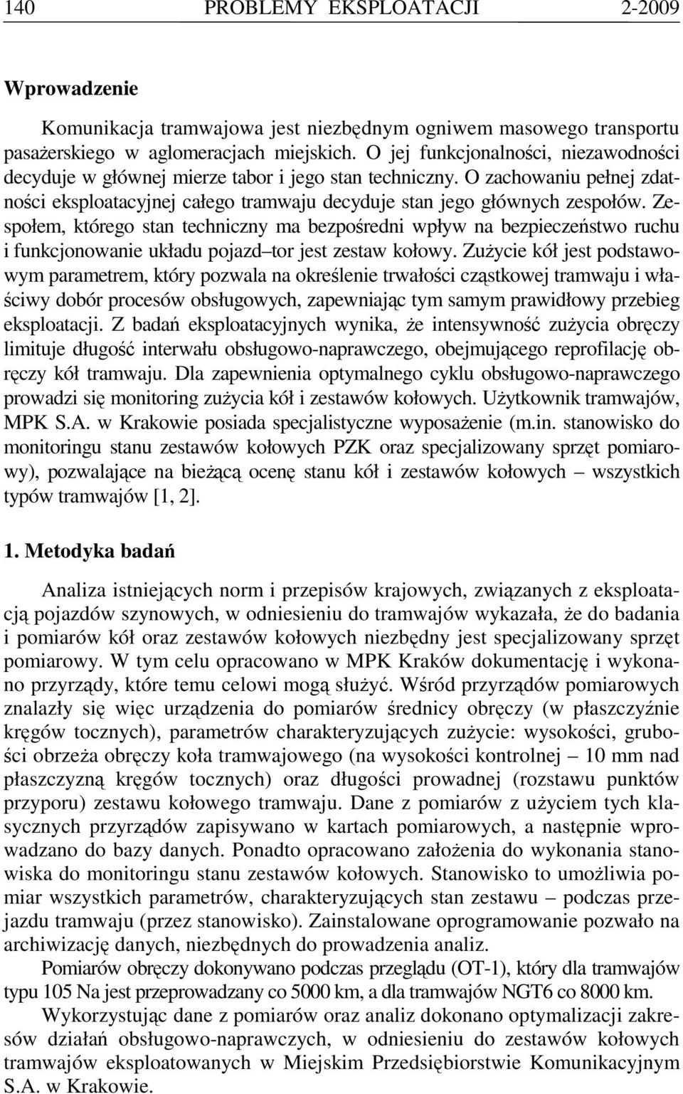 Zespołem, którego stan techniczny ma bezpośredni wpływ na bezpieczeństwo ruchu i funkcjonowanie układu pojazd tor jest zestaw kołowy.