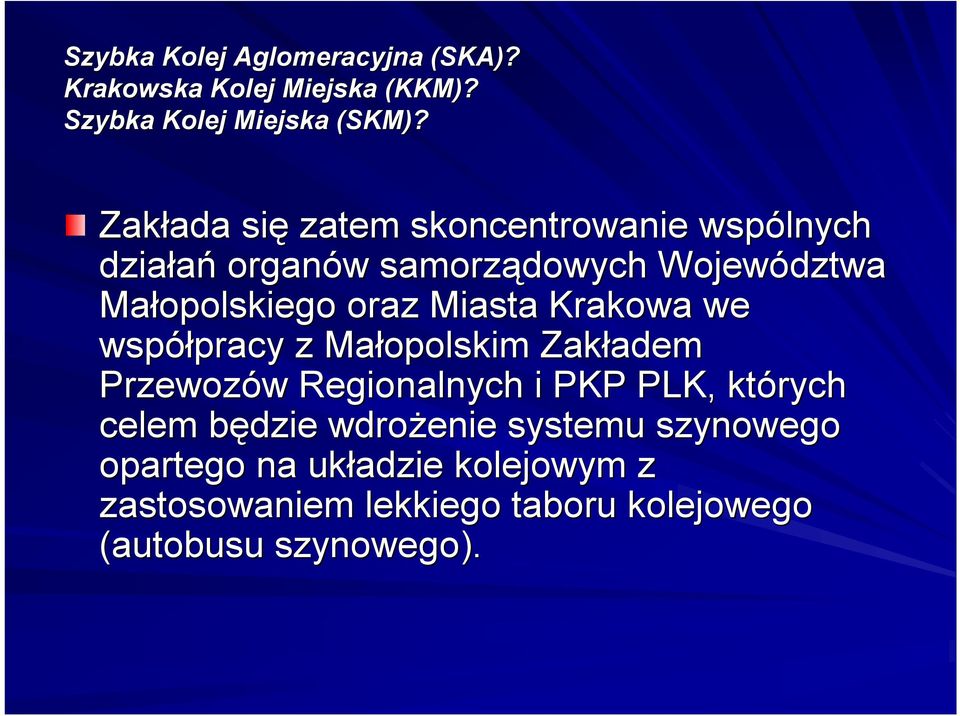 Miasta Krakowa we współpracy pracy z Małopolskim Zakładem adem Przewozów w Regionalnych i PKP PLK, których celem