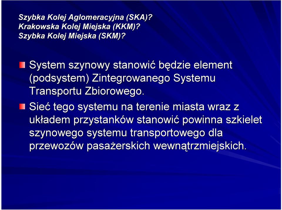 System szynowy stanowić będzie element (podsystem) Zintegrowanego Systemu Transportu