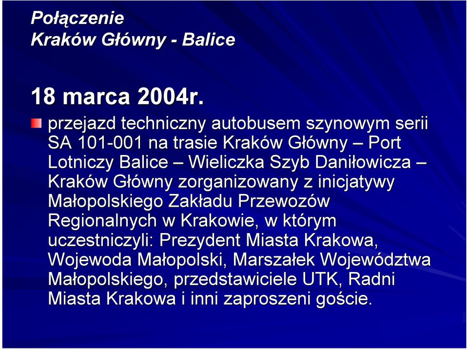 Szyb Daniłowicza Kraków w Główny G zorganizowany z inicjatywy Małopolskiego Zakładu adu Przewozów Regionalnych w