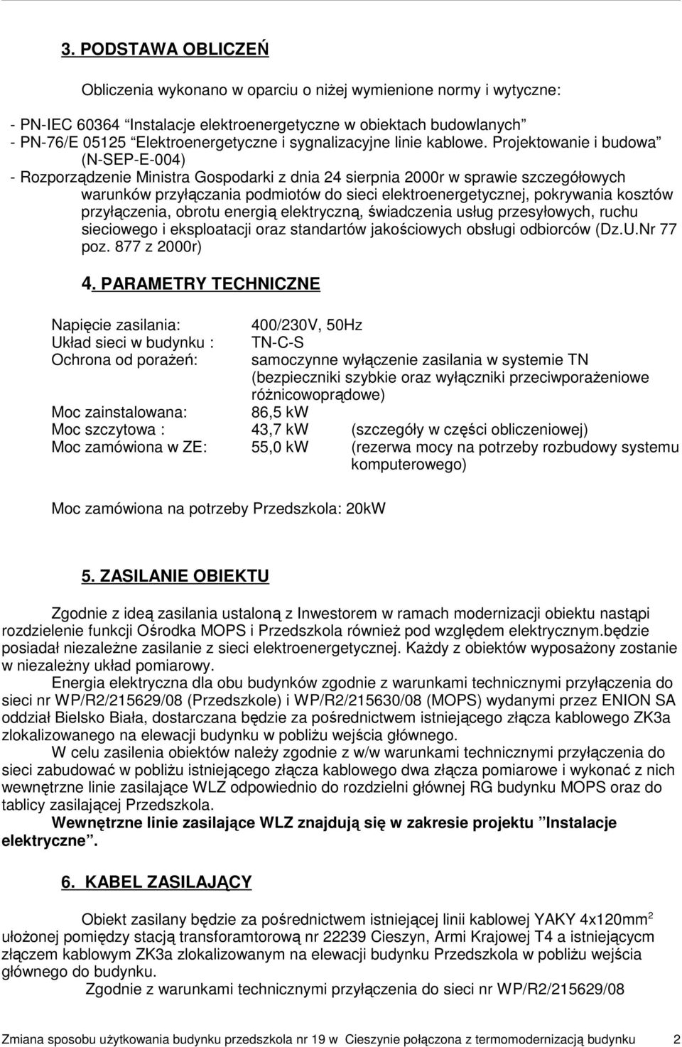 Projektowanie i budowa (N-SEP-E-004) - Rozporządzenie Ministra Gospodarki z dnia 24 sierpnia 2000r w sprawie szczegółowych warunków przyłączania podmiotów do sieci elektroenergetycznej, pokrywania