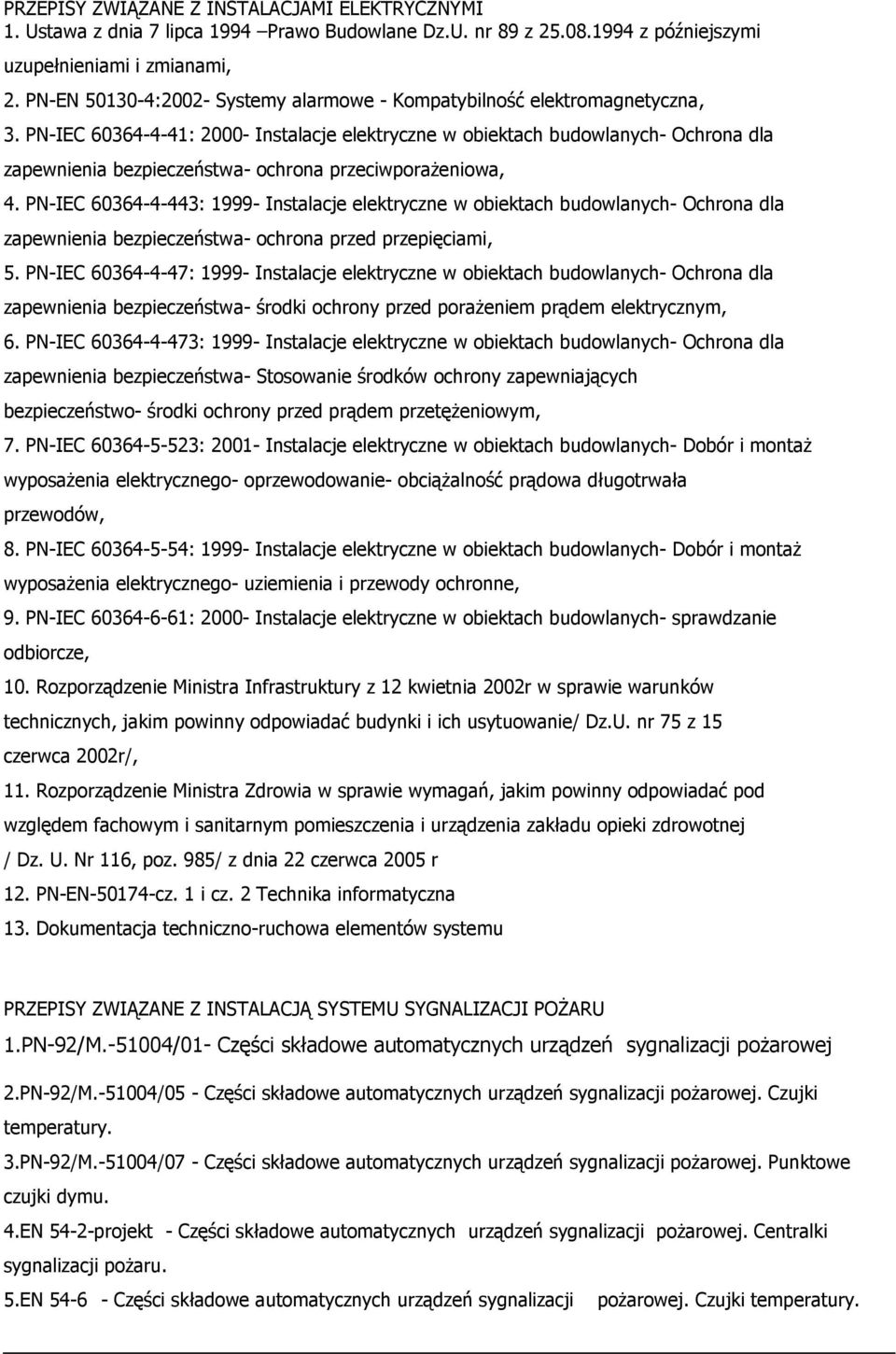 PN-IEC 60364-4-41: 2000- Instalacje elektryczne w obiektach budowlanych- Ochrona dla zapewnienia bezpieczeństwa- ochrona przeciwporażeniowa, 4.