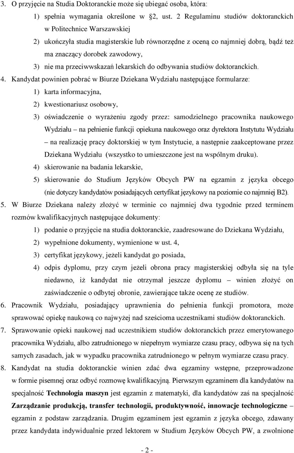 przeciwwskazań lekarskich do odbywania studiów doktoranckich. 4.