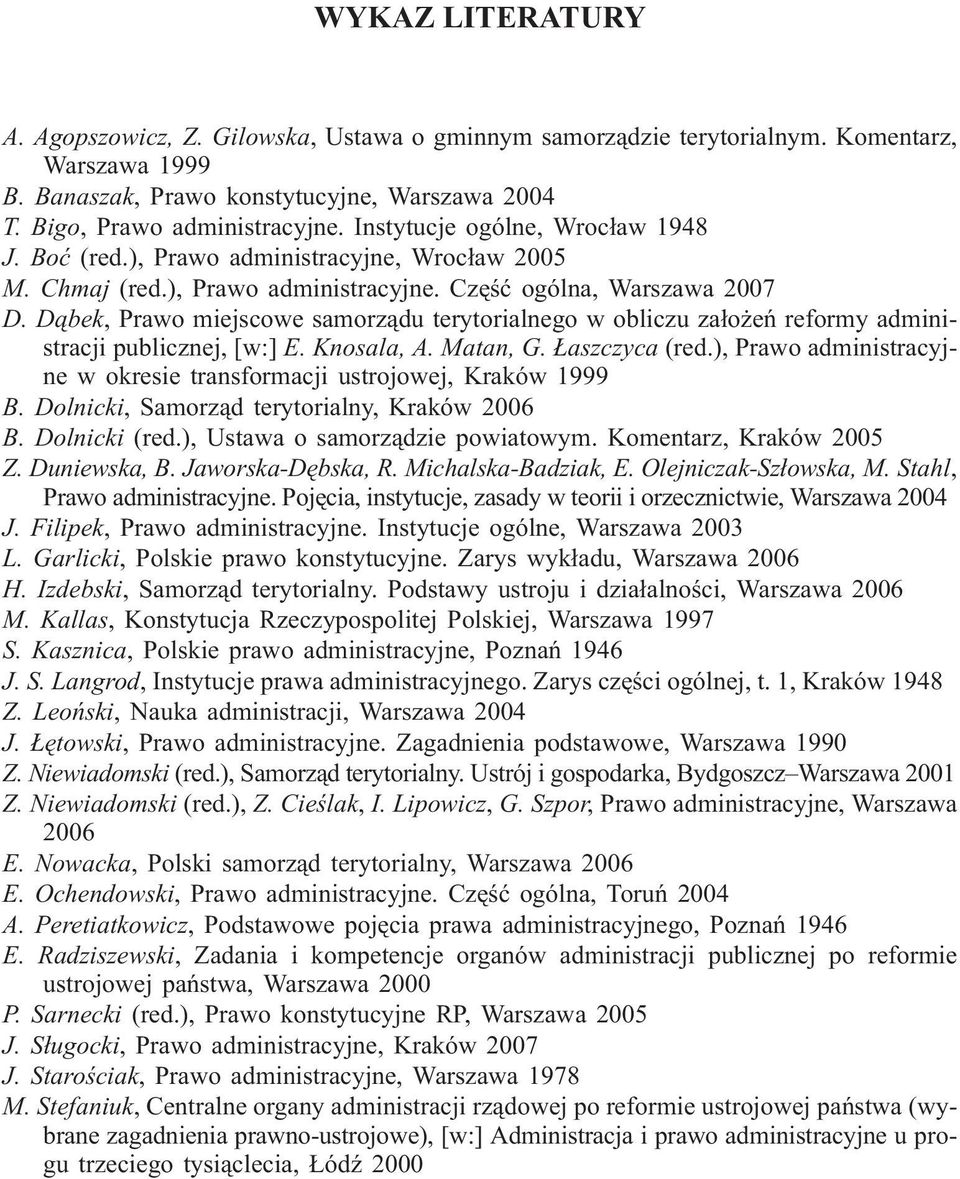 D¹bek, Prawo miejscowe samorz¹du terytorialnego w obliczu za³o eñ reformy administracji publicznej, [w:] E. Knosala, A. Matan, G. aszczyca (red.