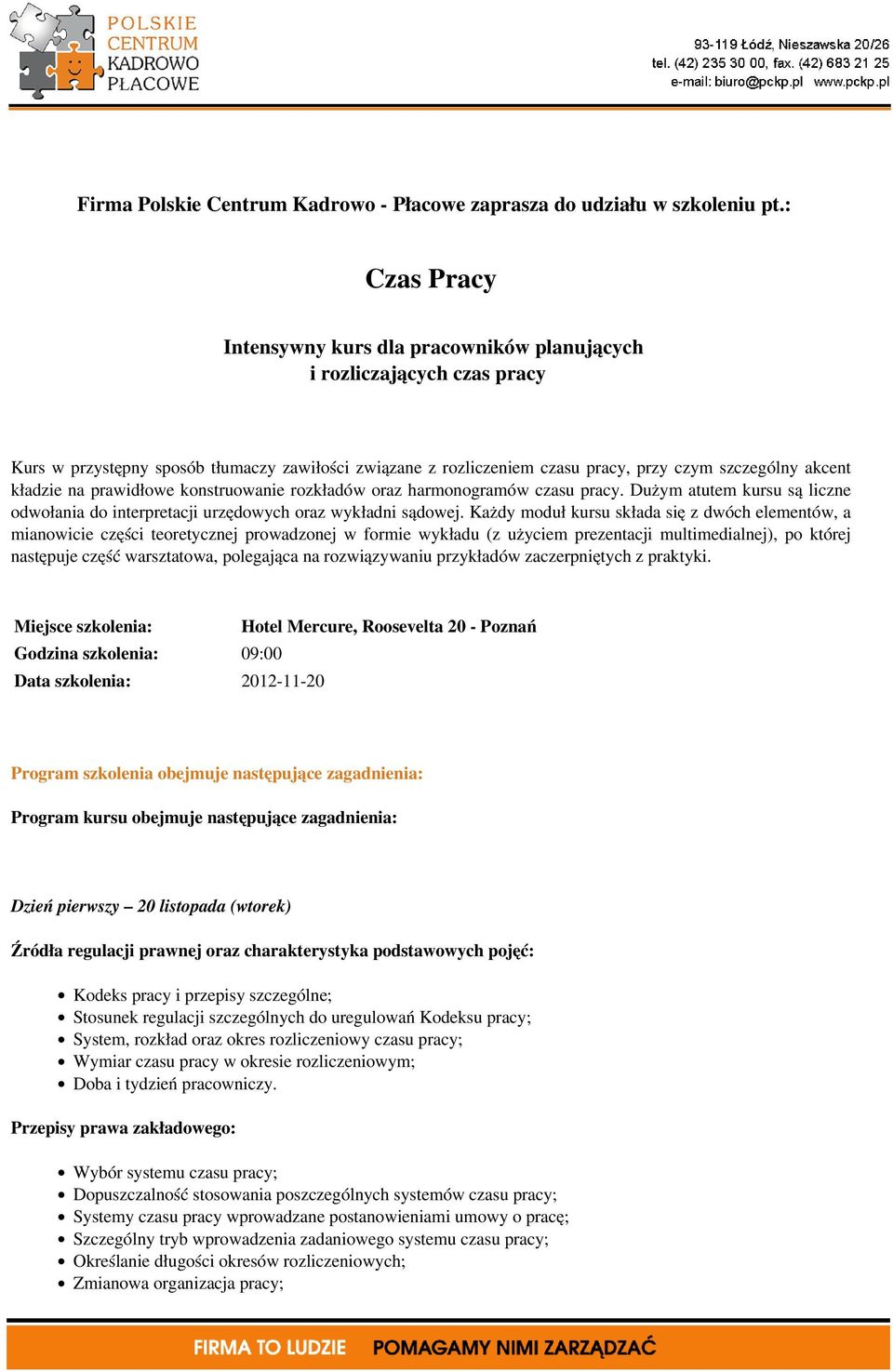 kładzie na prawidłowe konstruowanie rozkładów oraz harmonogramów czasu pracy. Dużym atutem kursu są liczne odwołania do interpretacji urzędowych oraz wykładni sądowej.