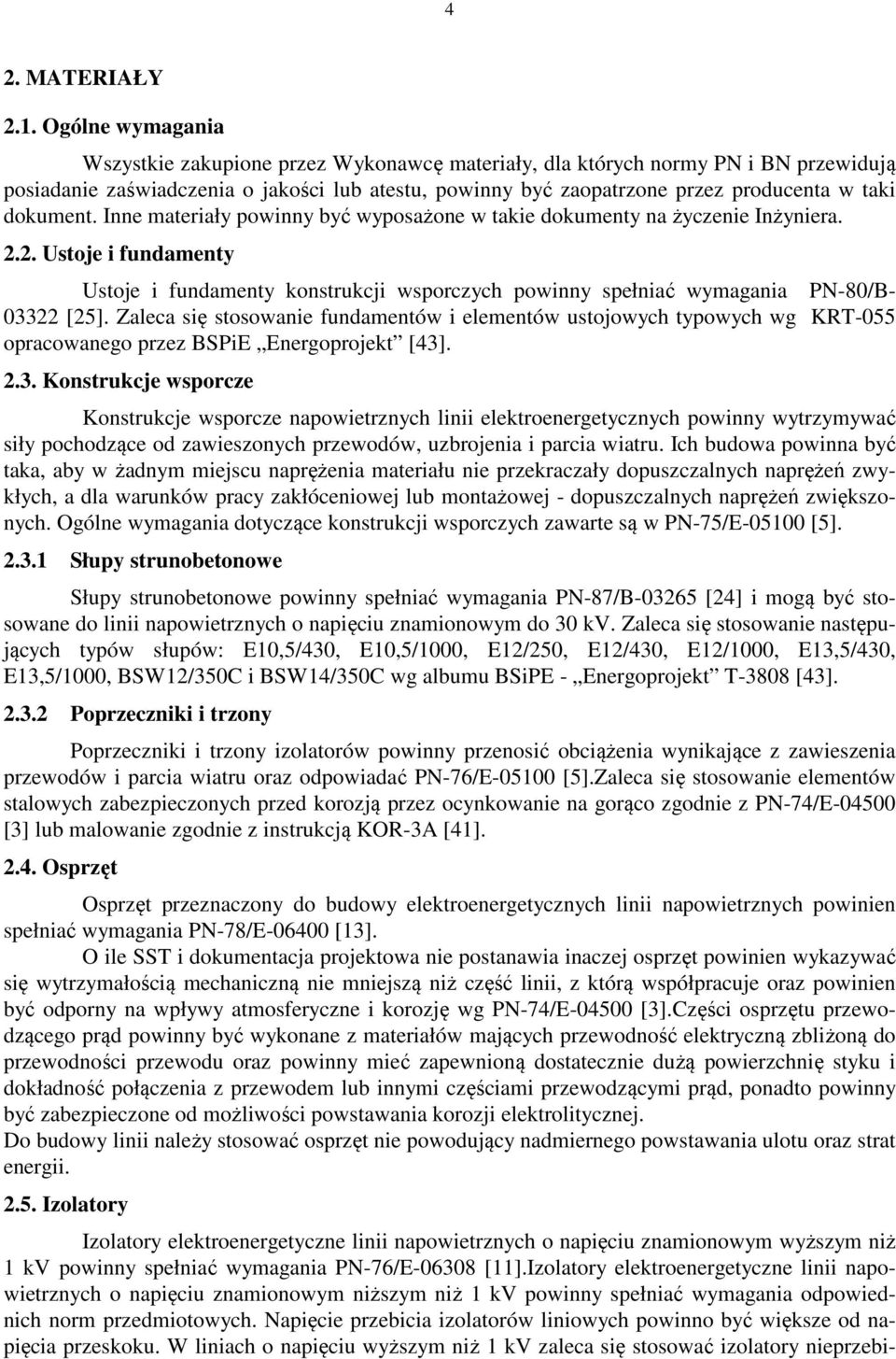 dokument. Inne materiały powinny być wyposażone w takie dokumenty na życzenie Inżyniera. 2.