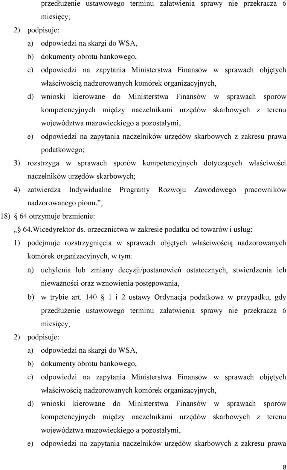 z terenu województwa mazowieckiego a pozostałymi, e) odpowiedzi na zapytania naczelników urzędów skarbowych z zakresu prawa podatkowego; 3) rozstrzyga w sprawach sporów kompetencyjnych dotyczących