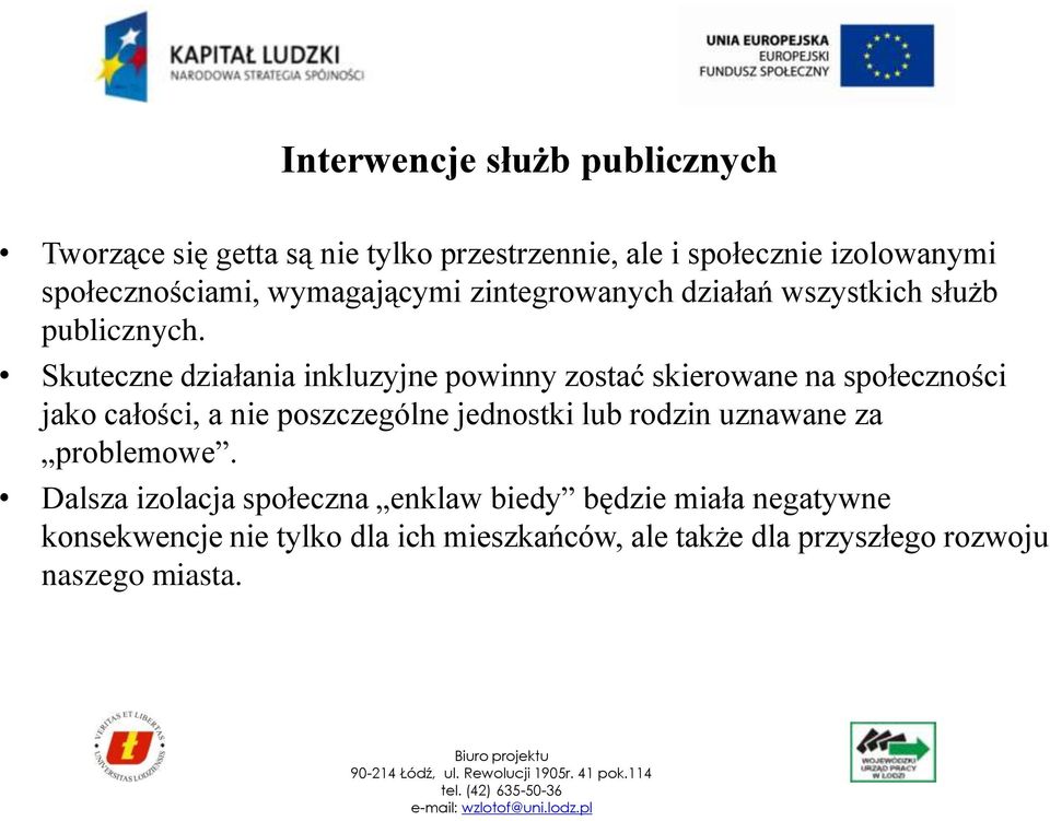 Skuteczne działania inkluzyjne powinny zostać skierowane na społeczności jako całości, a nie poszczególne jednostki lub