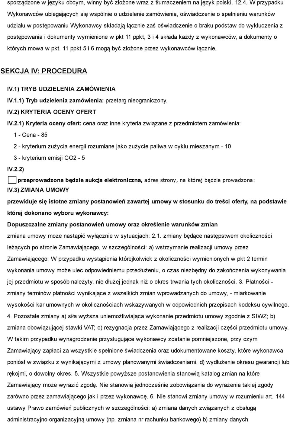 wykluczenia z postępowania i dokumenty wymienione w pkt 11 ppkt, 3 i 4 składa każdy z wykonawców, a dokumenty o których mowa w pkt. 11 ppkt 5 i 6 mogą być złożone przez wykonawców łącznie.