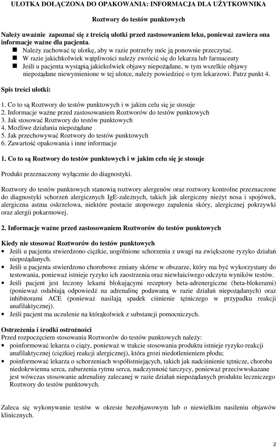 W razie jakichkolwiek wątpliwości należy zwrócić się do lekarza lub farmaceuty Jeśli u pacjenta wystąpią jakiekolwiek objawy niepożądane, w tym wszelkie objawy niepożądane niewymienione w tej ulotce,