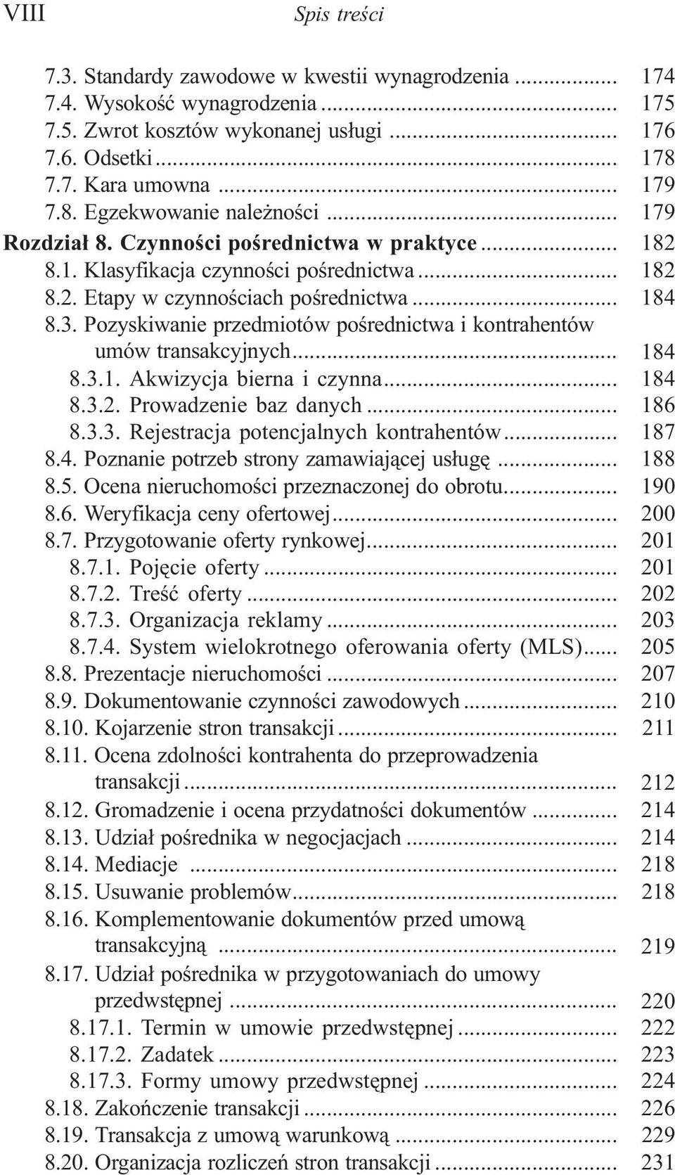 Pozyskiwanie przedmiotów poœrednictwa i kontrahentów umów transakcyjnych... 184 8.3.1. Akwizycja bierna i czynna... 184 8.3.2. Prowadzenie baz danych... 186 8.3.3. Rejestracja potencjalnych kontrahentów.