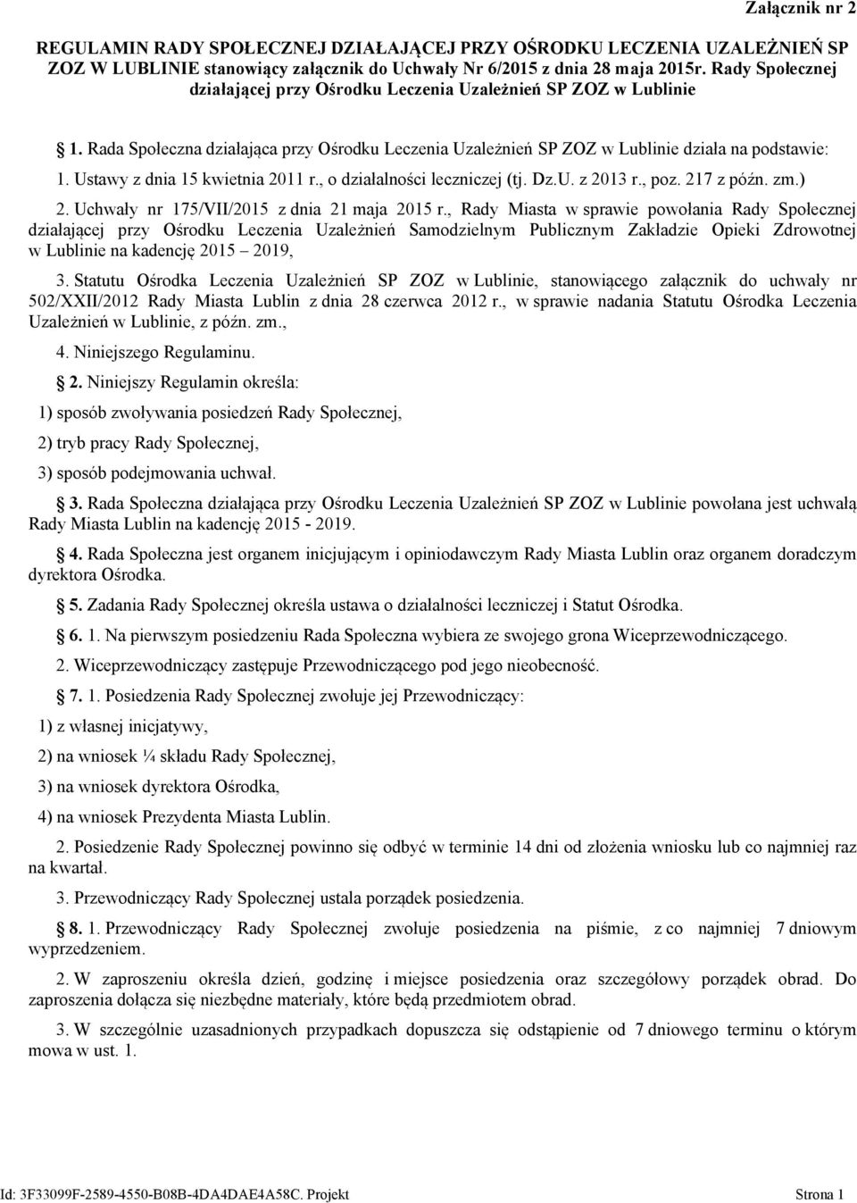 Ustawy z dnia 15 kwietnia 2011 r., o działalności leczniczej (tj. Dz.U. z 2013 r., poz. 217 z późn. zm.) 2. Uchwały nr 175/VII/2015 z dnia 21 maja 2015 r.