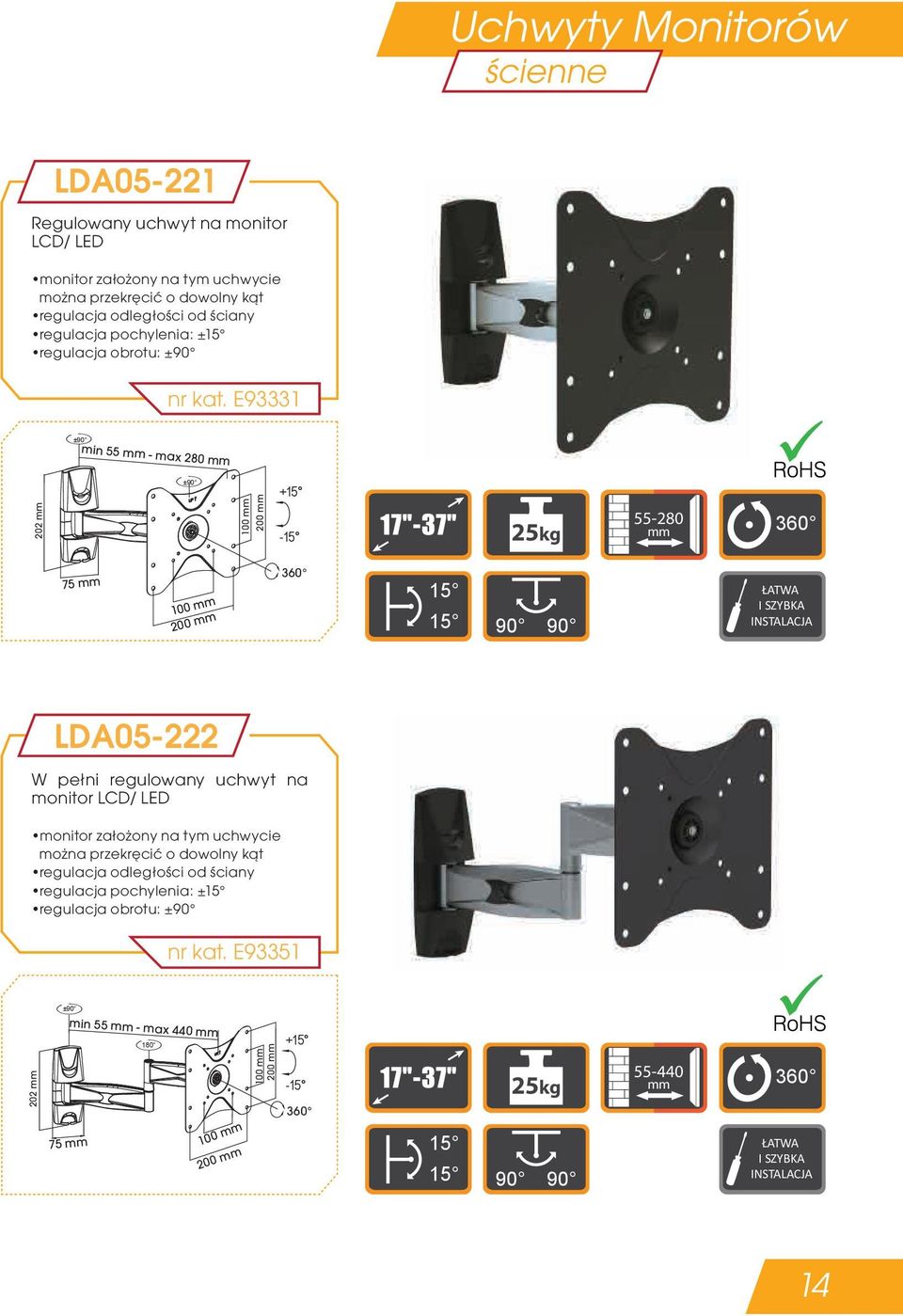 E93331 ± min 55 - max 280 202 ± 100 200 + - 25kg 55-280 75 100 200 LDA05-222 W pełni regulowany uchwyt na monitor LCD/ LED monitor