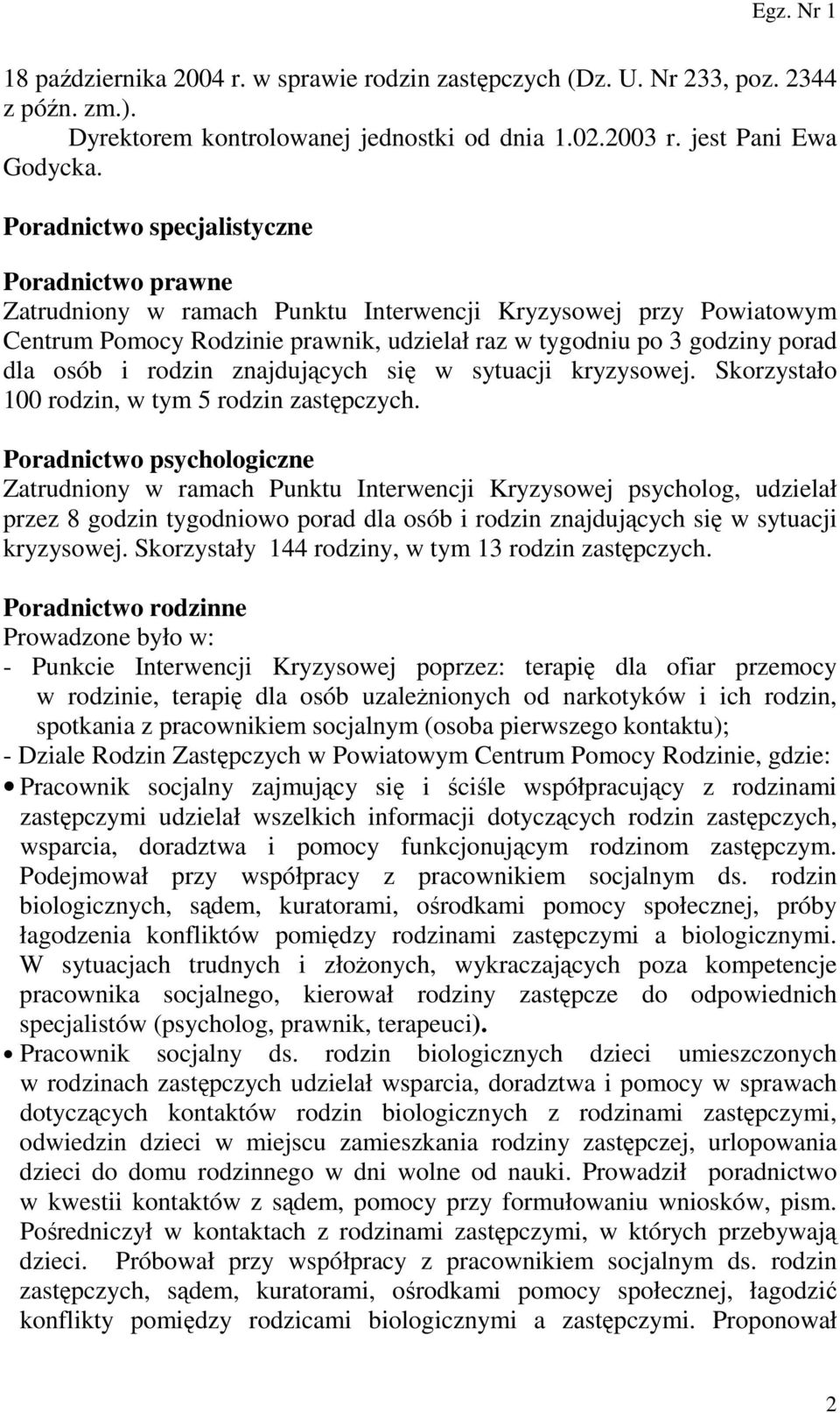 i rodzin znajdujących się w sytuacji kryzysowej. Skorzystało 100 rodzin, w tym 5 rodzin zastępczych.