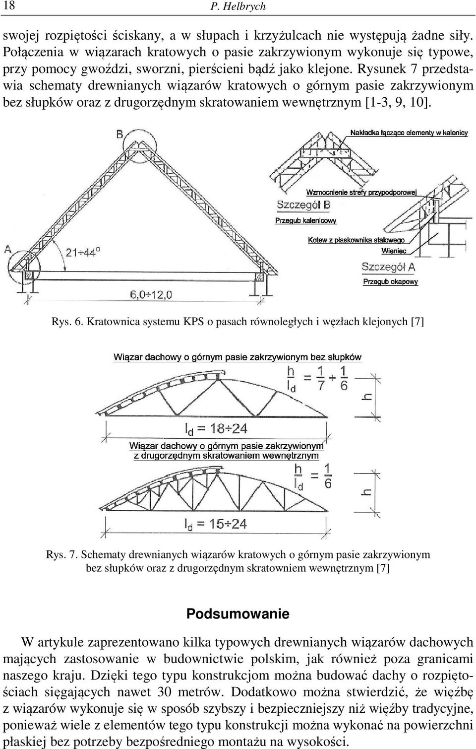 Rysunek 7 przedstawia schematy drewnianych wiązarów kratowych o górnym pasie zakrzywionym bez słupków oraz z drugorzędnym skratowaniem wewnętrznym [1-3, 9, 10]. Rys. 6.