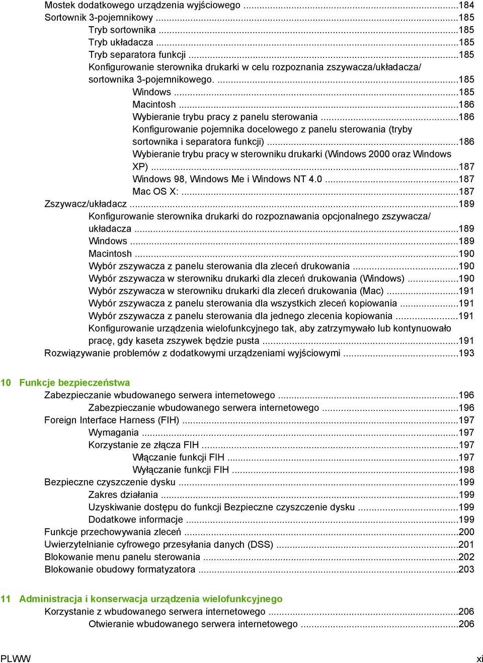 ..186 Konfigurowanie pojemnika docelowego z panelu sterowania (tryby sortownika i separatora funkcji)...186 Wybieranie trybu pracy w sterowniku drukarki (Windows 2000 oraz Windows XP).