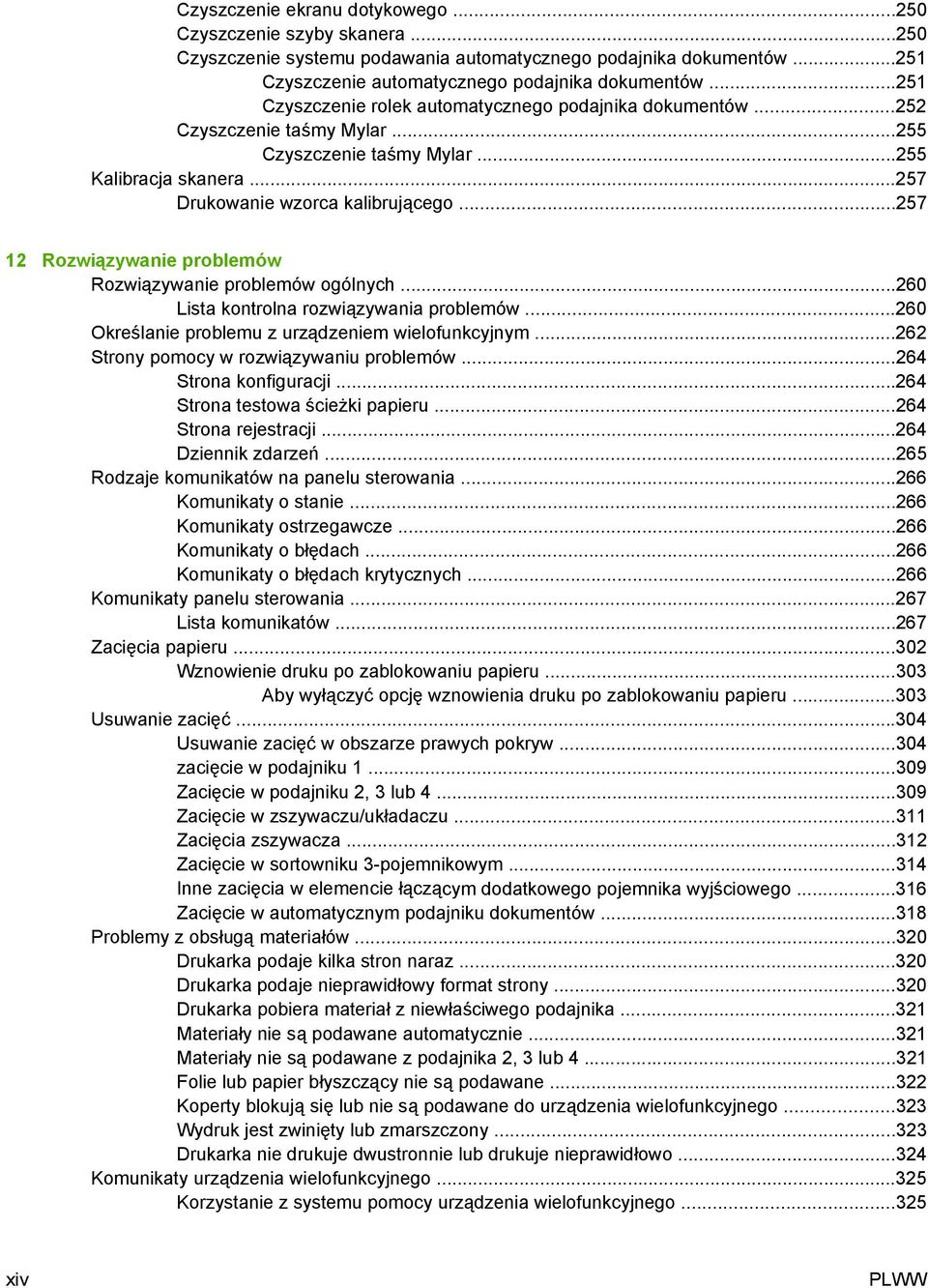 ..257 12 Rozwiązywanie problemów Rozwiązywanie problemów ogólnych...260 Lista kontrolna rozwiązywania problemów...260 Określanie problemu z urządzeniem wielofunkcyjnym.