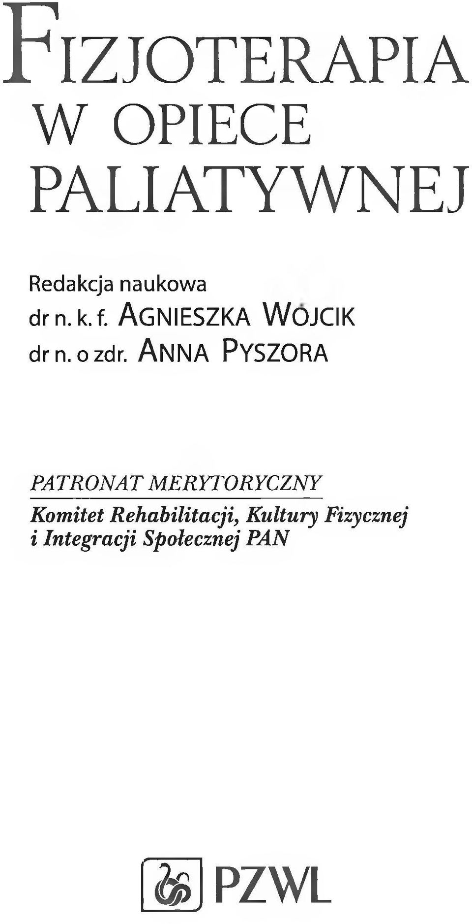 A n n a Pyszora PATRONAT MERYTORYCZNY Komitet