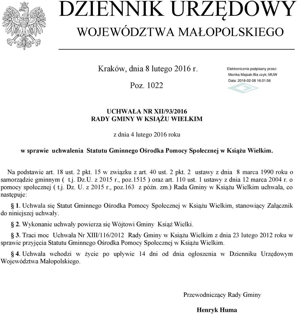 15 w związku z art. 40 ust. 2 pkt. 2 ustawy z dnia 8 marca 1990 roku o samorządzie gminnym ( t.j. Dz.U. z 2015 r., poz.1515 ) oraz art. 110 ust. 1 ustawy z dnia 12 marca 2004 r.