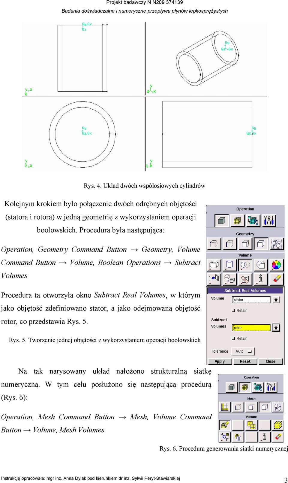 jako objętość zdefiniowano stator, a jako odejmowaną objętość rotor, co przedstawia Rys. 5.