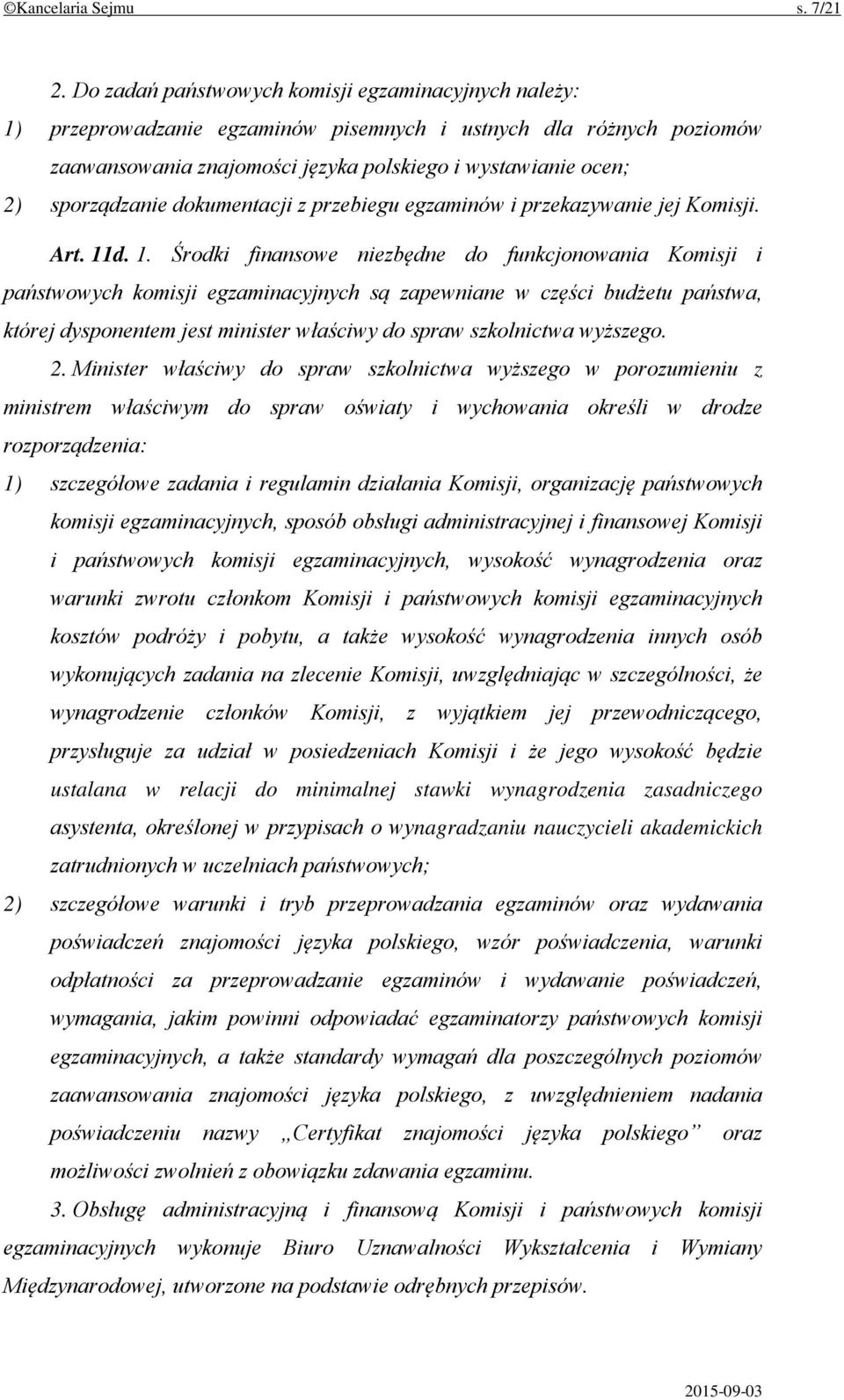 sporządzanie dokumentacji z przebiegu egzaminów i przekazywanie jej Komisji. Art. 11