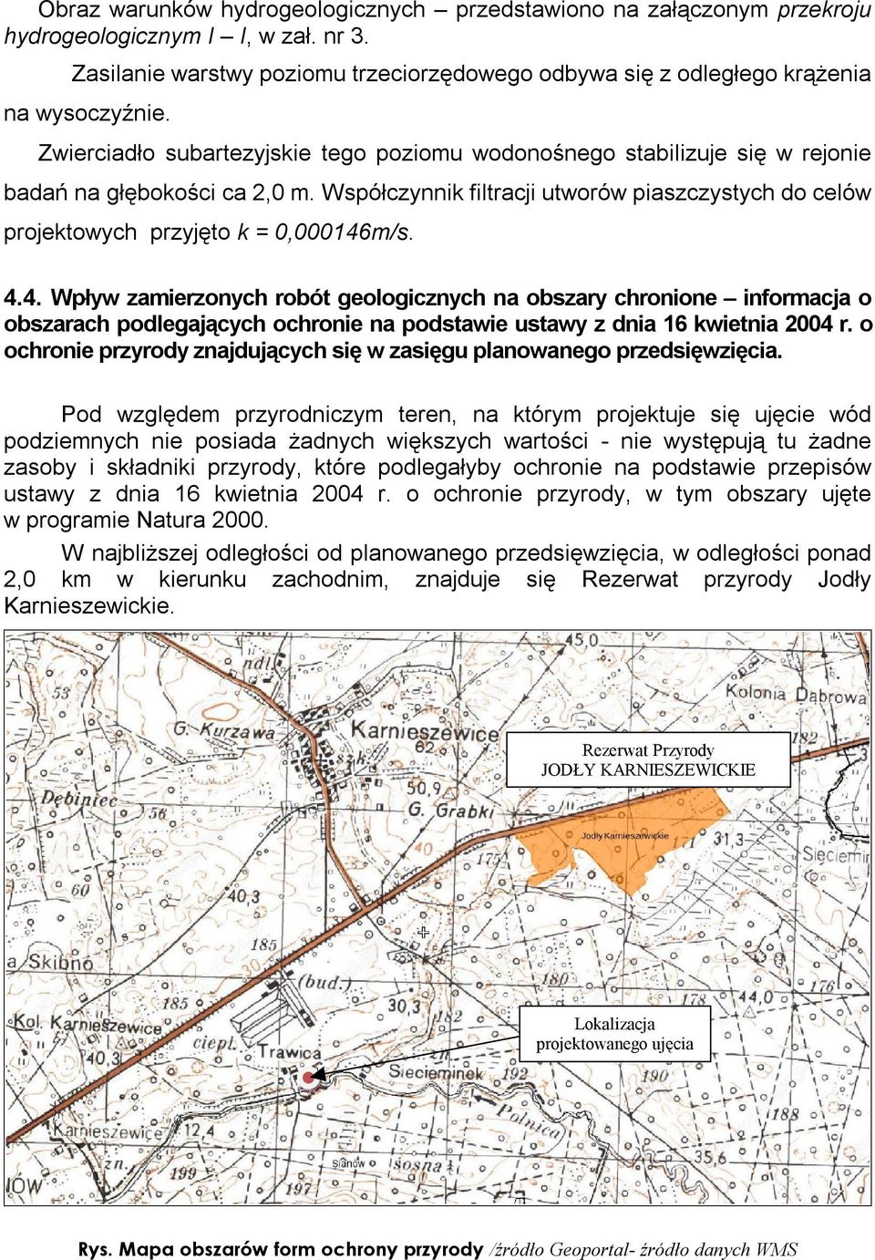 4.4. Wpływ zamierzonych robót geologicznych na obszary chronione informacja o obszarach podlegających ochronie na podstawie ustawy z dnia 16 kwietnia 2004 r.