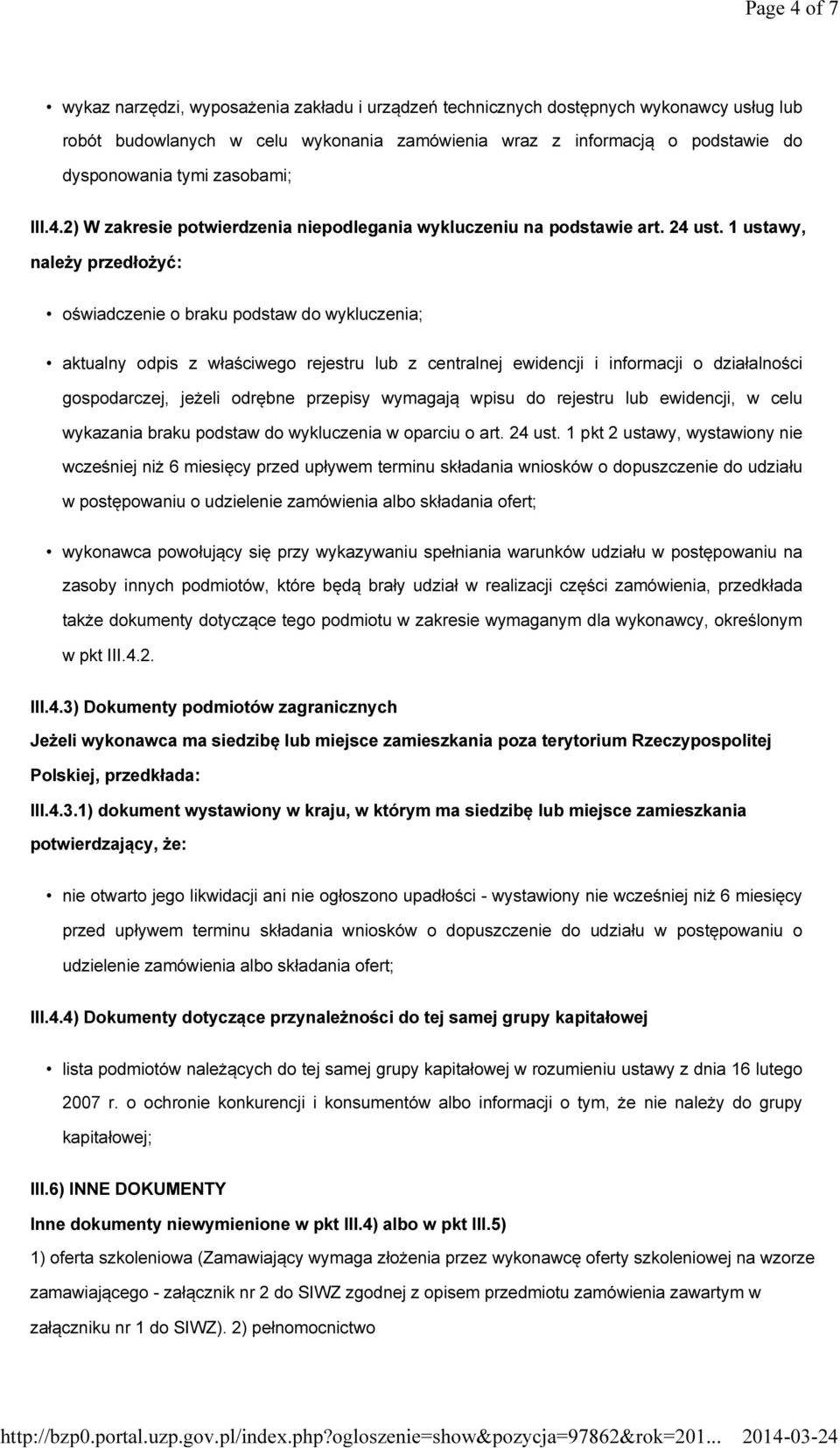 1 ustawy, należy przedłożyć: oświadczenie o braku podstaw do wykluczenia; aktualny odpis z właściwego rejestru lub z centralnej ewidencji i informacji o działalności gospodarczej, jeżeli odrębne