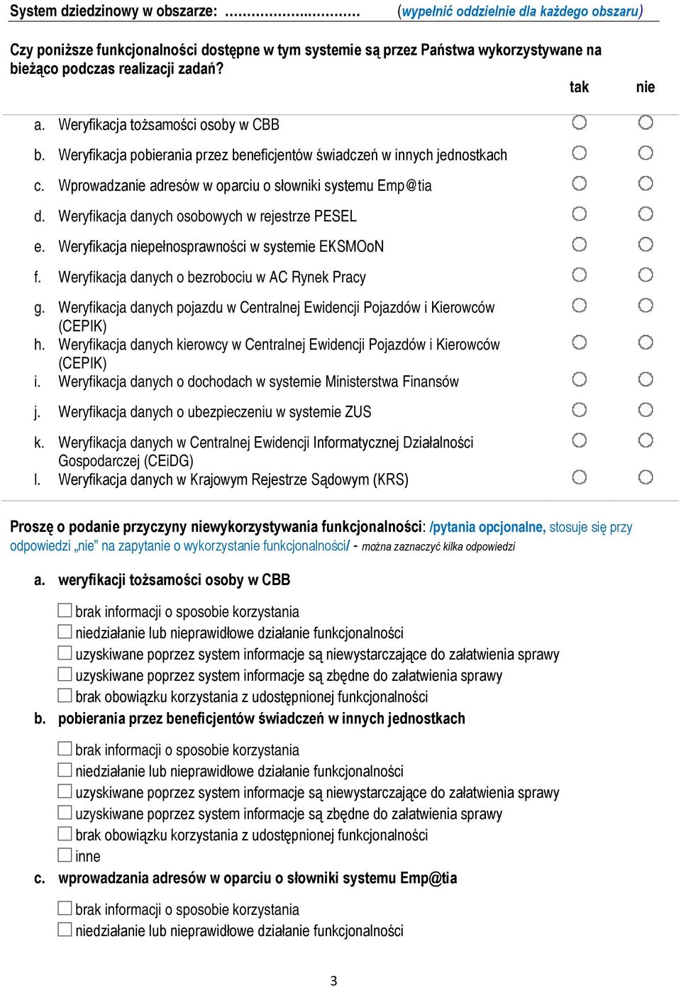 Weryfikacja danych osobowych w rejestrze PESEL e. Weryfikacja pełnosprawności w systemie EKSMOoN f. Weryfikacja danych o bezrobociu w AC Rynek Pracy g.