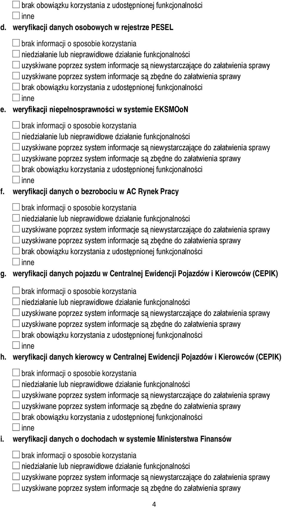 weryfikacji danych o bezrobociu w AC Rynek Pracy działa lub prawidłowe działa funkcjonalności uzyskiwane poprzez system informacje są wystarczające do załatwienia sprawy g.