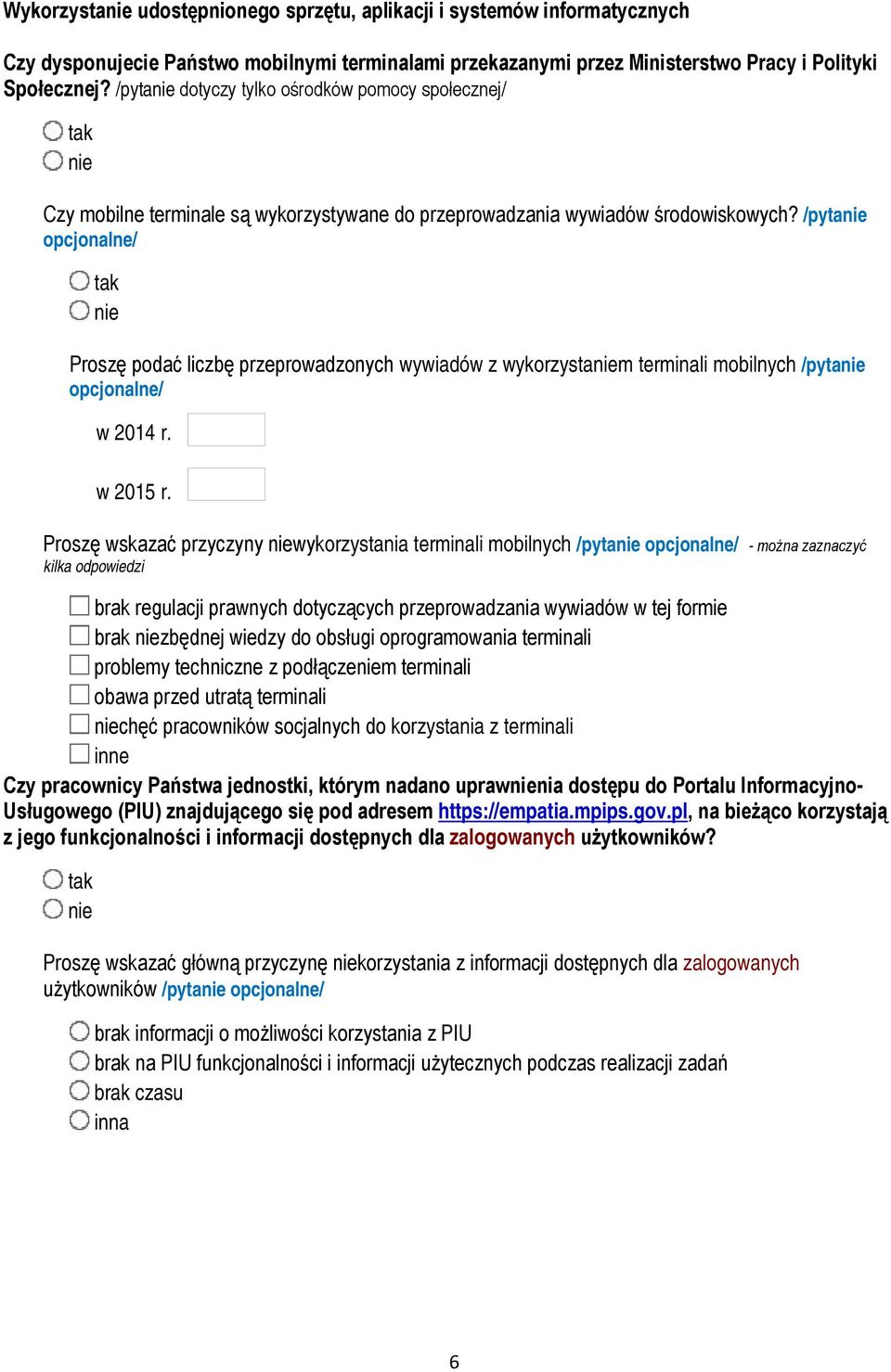 /pyta opcjonalne/ Proszę podać liczbę przeprowadzonych wywiadów z wykorzystam terminali mobilnych /pyta opcjonalne/ w 2014 r. w 2015 r.