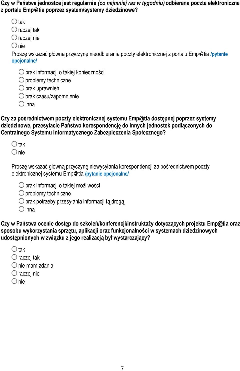 inna Czy za pośrednictwem poczty elektronicznej systemu Emp@tia dostępnej poprzez systemy dziedzinowe, przesyłacie Państwo korespondencję do innych jednostek podłączonych do Centralnego Systemu