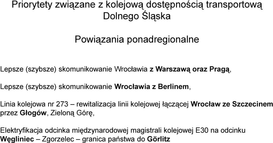 Linia kolejowa nr 273 rewitalizacja linii kolejowej łączącej Wrocław ze Szczecinem przez Głogów, Zieloną Górę,